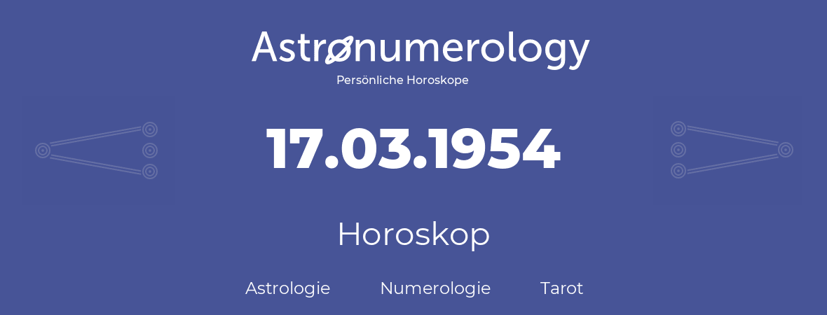 Horoskop für Geburtstag (geborener Tag): 17.03.1954 (der 17. Marz 1954)