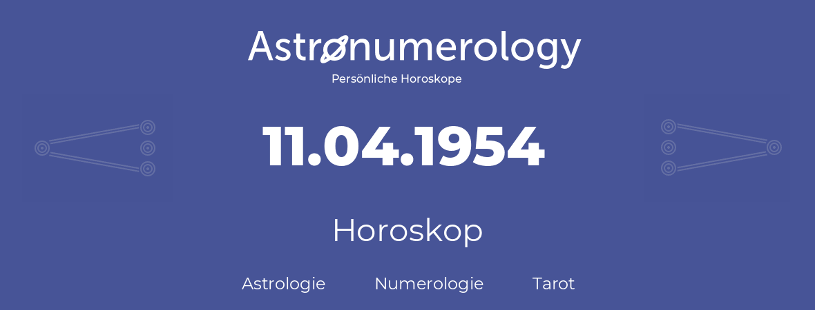 Horoskop für Geburtstag (geborener Tag): 11.04.1954 (der 11. April 1954)
