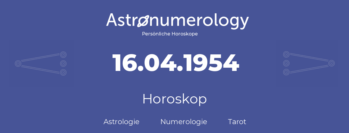 Horoskop für Geburtstag (geborener Tag): 16.04.1954 (der 16. April 1954)