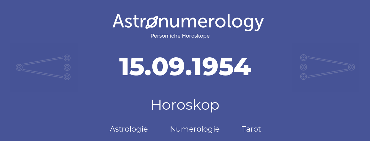 Horoskop für Geburtstag (geborener Tag): 15.09.1954 (der 15. September 1954)