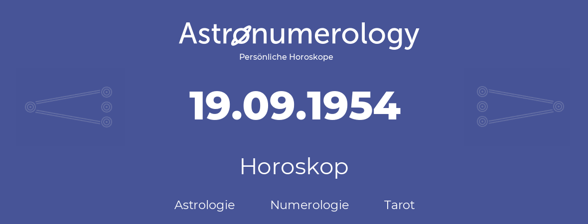 Horoskop für Geburtstag (geborener Tag): 19.09.1954 (der 19. September 1954)