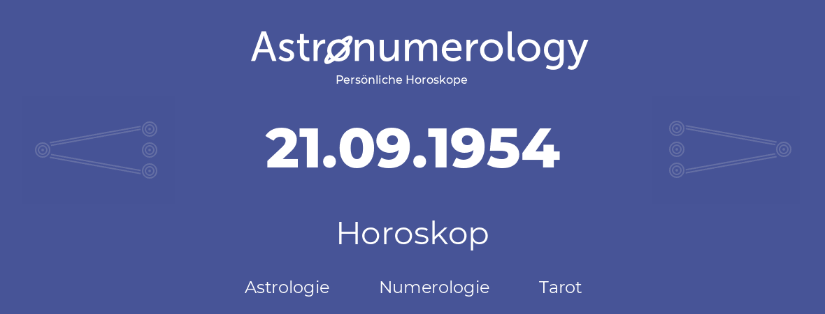 Horoskop für Geburtstag (geborener Tag): 21.09.1954 (der 21. September 1954)