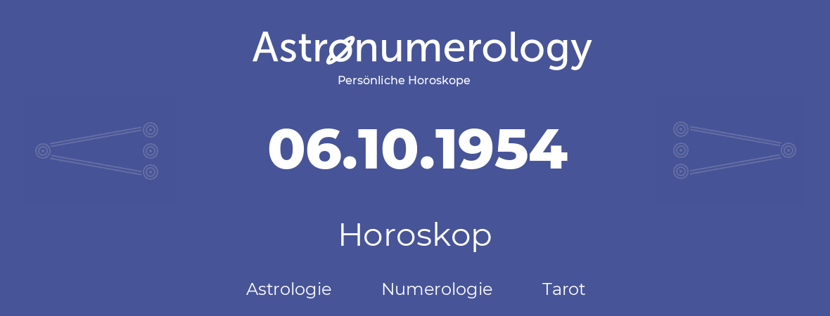 Horoskop für Geburtstag (geborener Tag): 06.10.1954 (der 6. Oktober 1954)