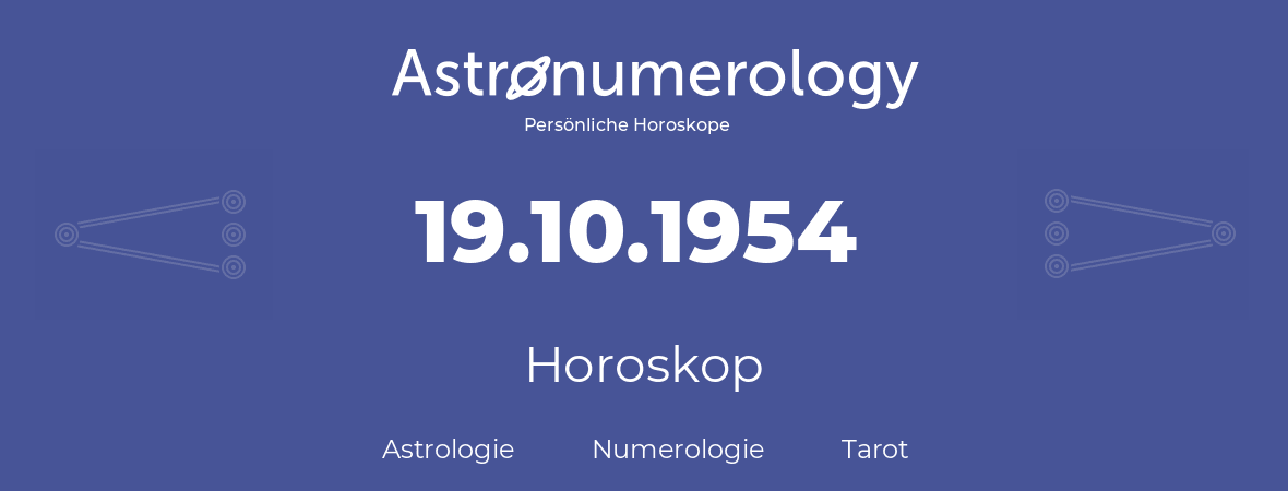 Horoskop für Geburtstag (geborener Tag): 19.10.1954 (der 19. Oktober 1954)