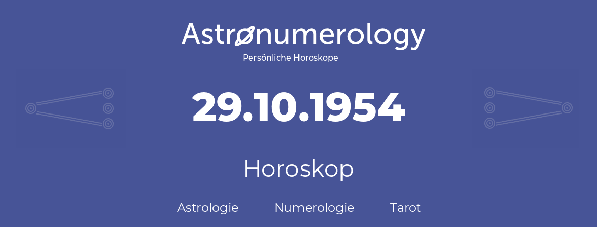 Horoskop für Geburtstag (geborener Tag): 29.10.1954 (der 29. Oktober 1954)