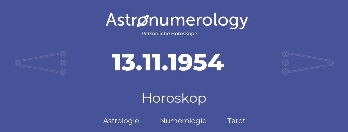 Horoskop für Geburtstag (geborener Tag): 13.11.1954 (der 13. November 1954)