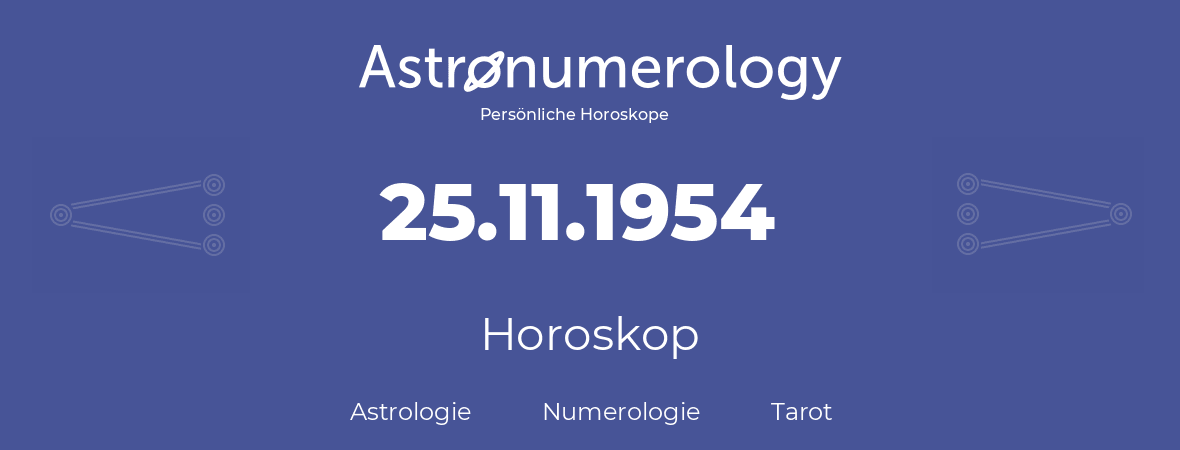 Horoskop für Geburtstag (geborener Tag): 25.11.1954 (der 25. November 1954)