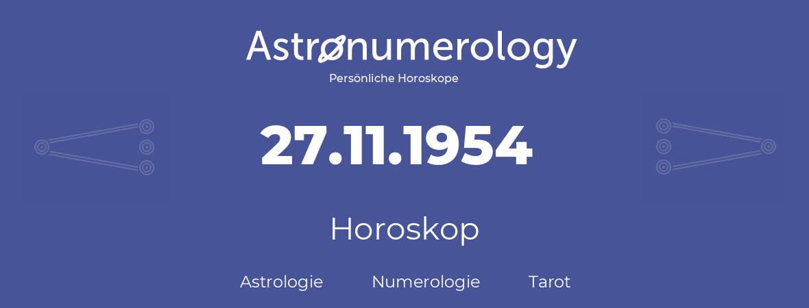 Horoskop für Geburtstag (geborener Tag): 27.11.1954 (der 27. November 1954)