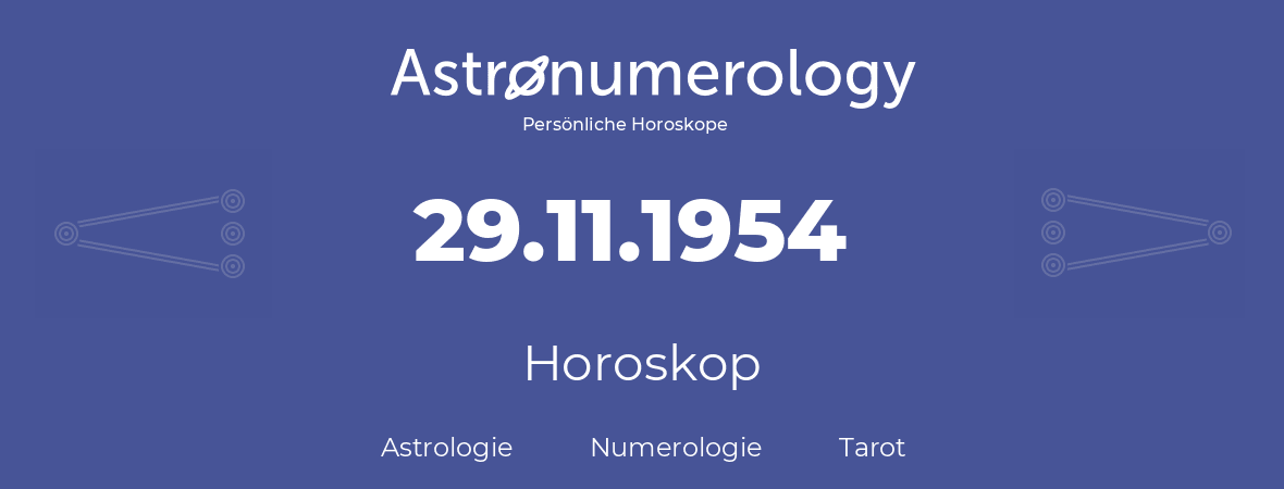 Horoskop für Geburtstag (geborener Tag): 29.11.1954 (der 29. November 1954)