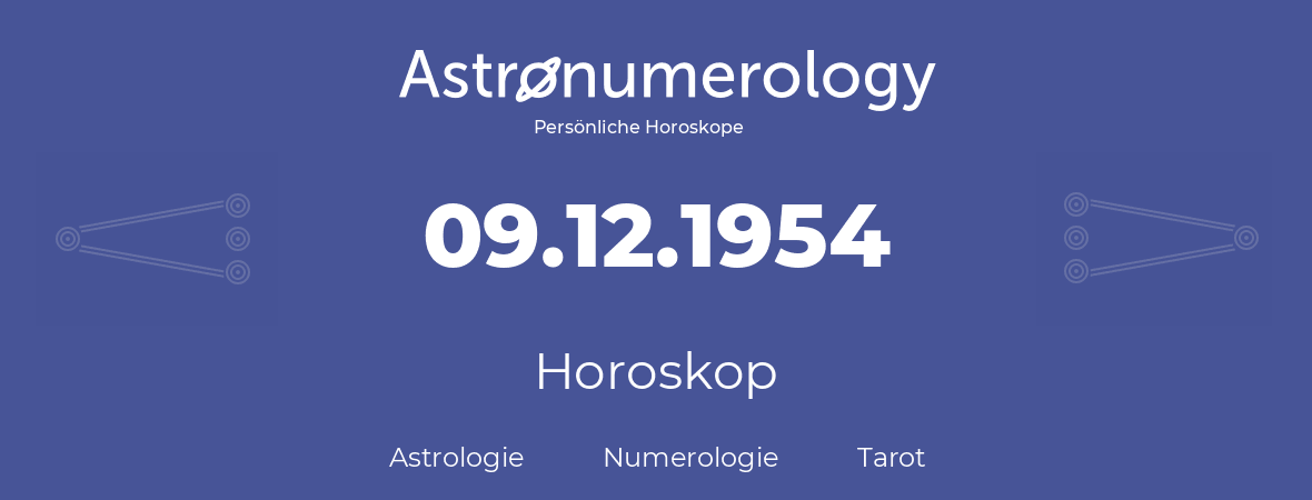 Horoskop für Geburtstag (geborener Tag): 09.12.1954 (der 9. Dezember 1954)