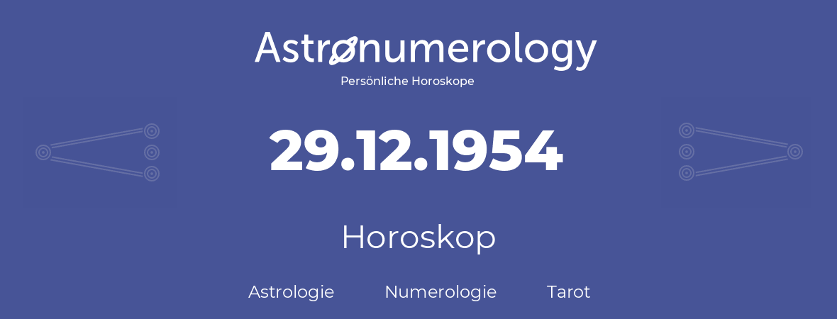 Horoskop für Geburtstag (geborener Tag): 29.12.1954 (der 29. Dezember 1954)