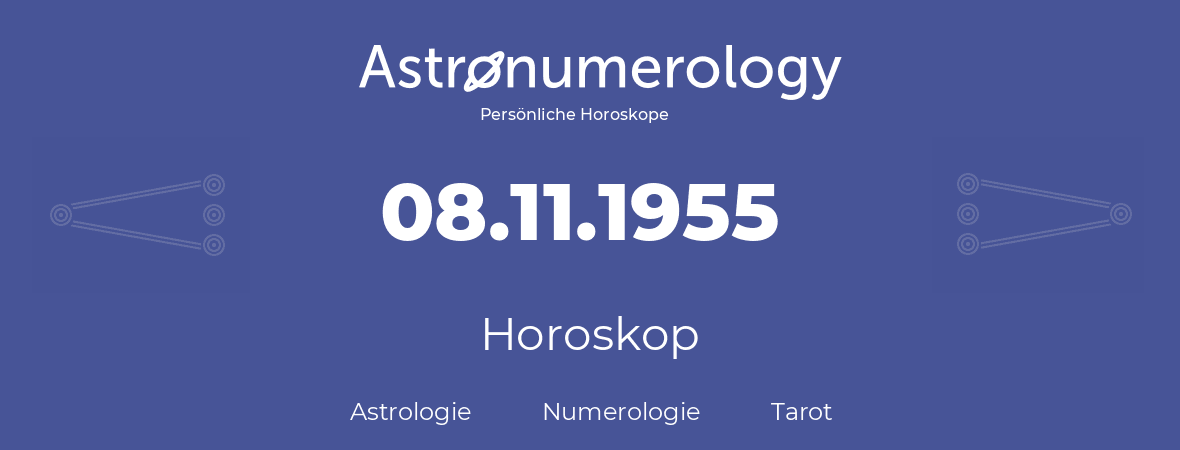 Horoskop für Geburtstag (geborener Tag): 08.11.1955 (der 08. November 1955)