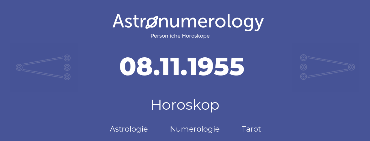 Horoskop für Geburtstag (geborener Tag): 08.11.1955 (der 8. November 1955)