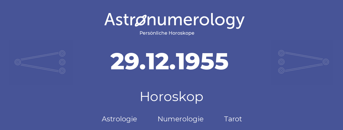 Horoskop für Geburtstag (geborener Tag): 29.12.1955 (der 29. Dezember 1955)