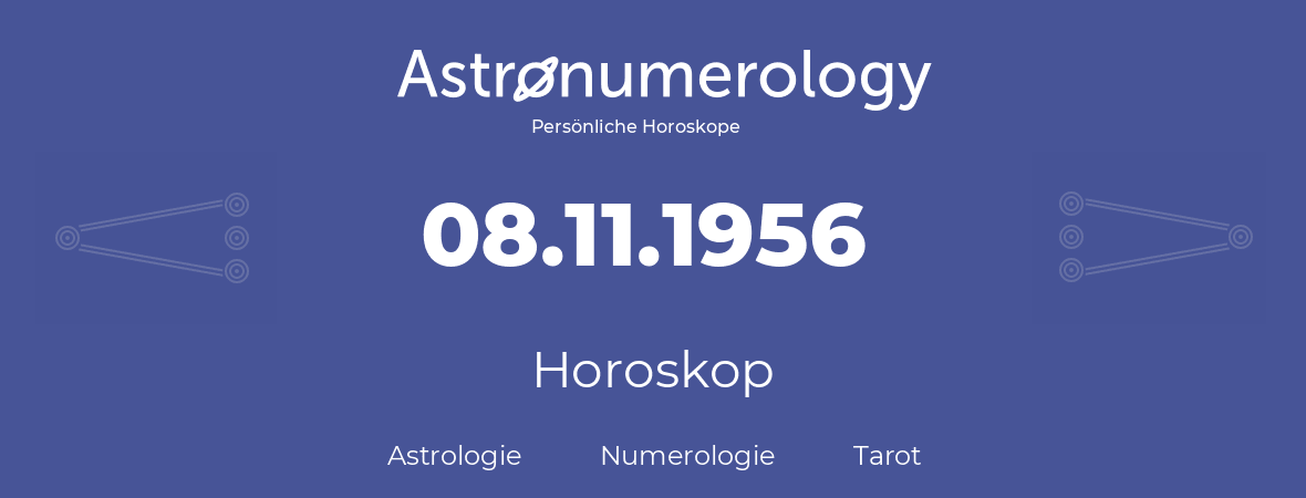 Horoskop für Geburtstag (geborener Tag): 08.11.1956 (der 08. November 1956)