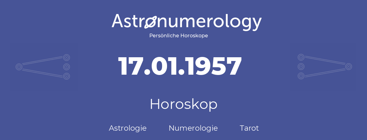 Horoskop für Geburtstag (geborener Tag): 17.01.1957 (der 17. Januar 1957)