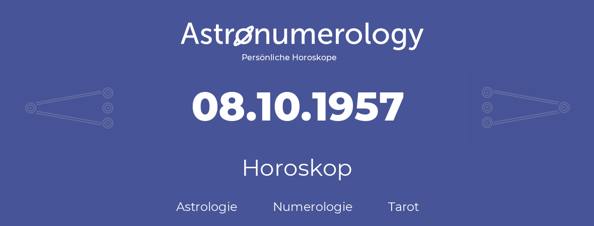 Horoskop für Geburtstag (geborener Tag): 08.10.1957 (der 08. Oktober 1957)