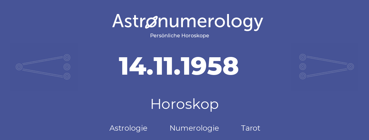Horoskop für Geburtstag (geborener Tag): 14.11.1958 (der 14. November 1958)