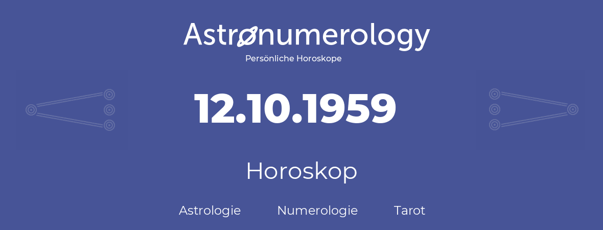 Horoskop für Geburtstag (geborener Tag): 12.10.1959 (der 12. Oktober 1959)