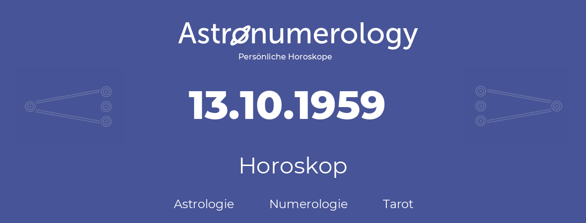 Horoskop für Geburtstag (geborener Tag): 13.10.1959 (der 13. Oktober 1959)
