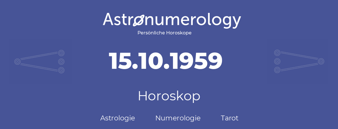 Horoskop für Geburtstag (geborener Tag): 15.10.1959 (der 15. Oktober 1959)