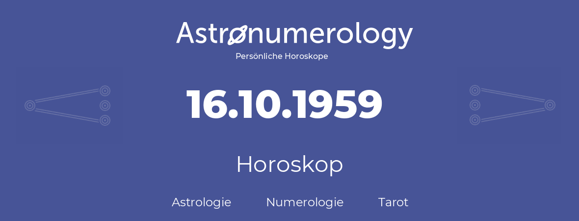 Horoskop für Geburtstag (geborener Tag): 16.10.1959 (der 16. Oktober 1959)