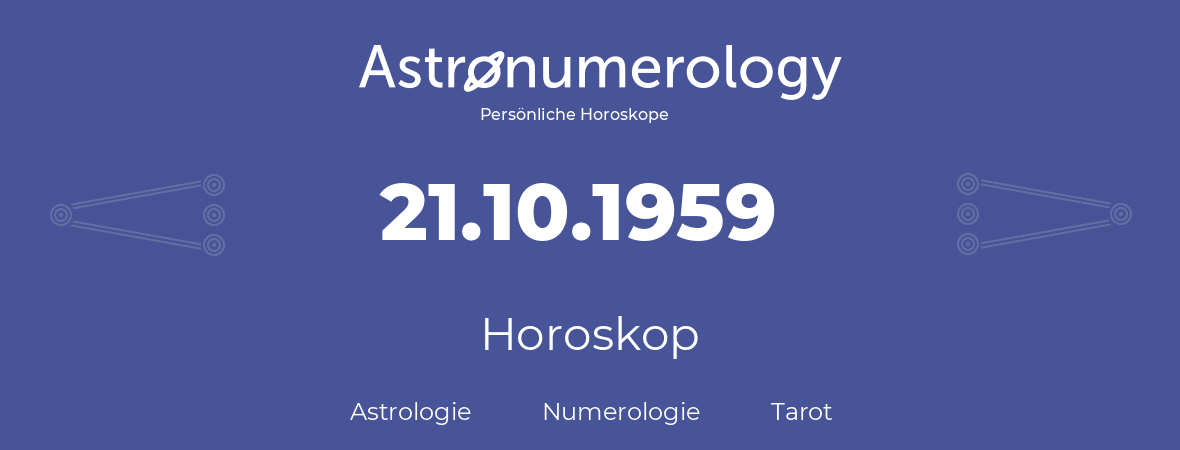Horoskop für Geburtstag (geborener Tag): 21.10.1959 (der 21. Oktober 1959)