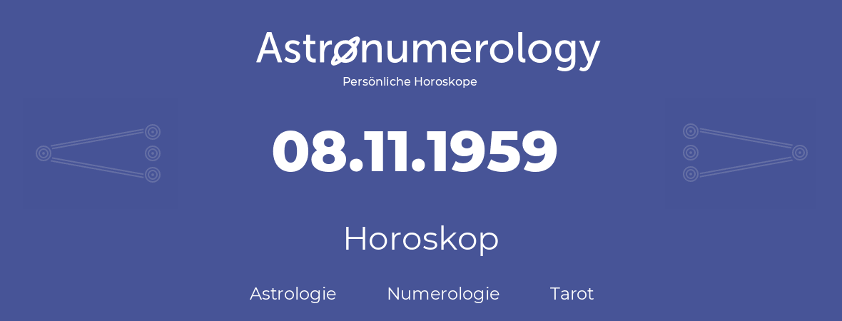 Horoskop für Geburtstag (geborener Tag): 08.11.1959 (der 08. November 1959)