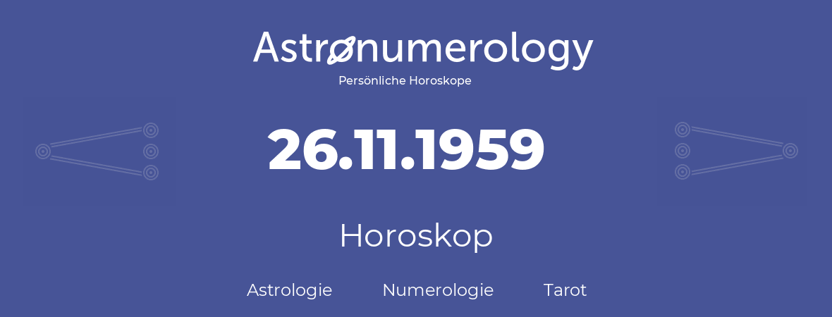 Horoskop für Geburtstag (geborener Tag): 26.11.1959 (der 26. November 1959)