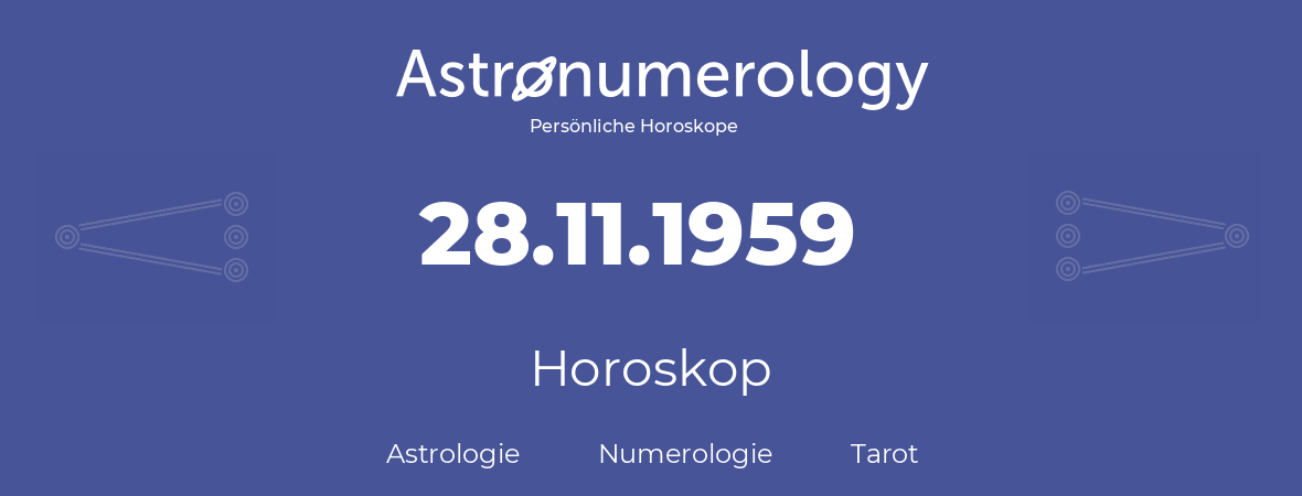 Horoskop für Geburtstag (geborener Tag): 28.11.1959 (der 28. November 1959)