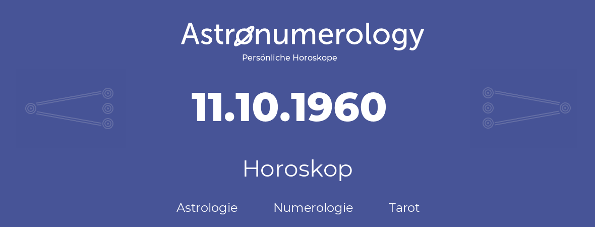 Horoskop für Geburtstag (geborener Tag): 11.10.1960 (der 11. Oktober 1960)