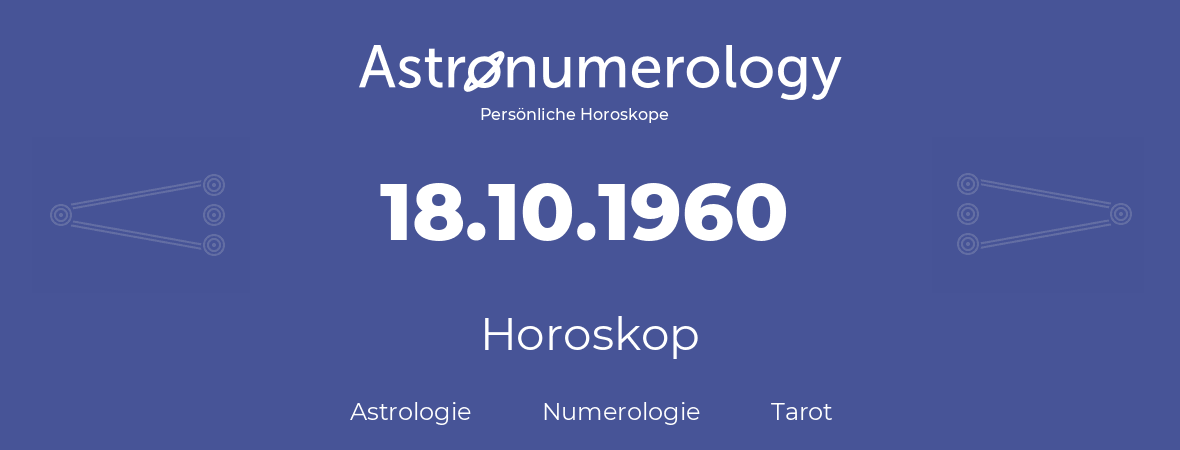 Horoskop für Geburtstag (geborener Tag): 18.10.1960 (der 18. Oktober 1960)
