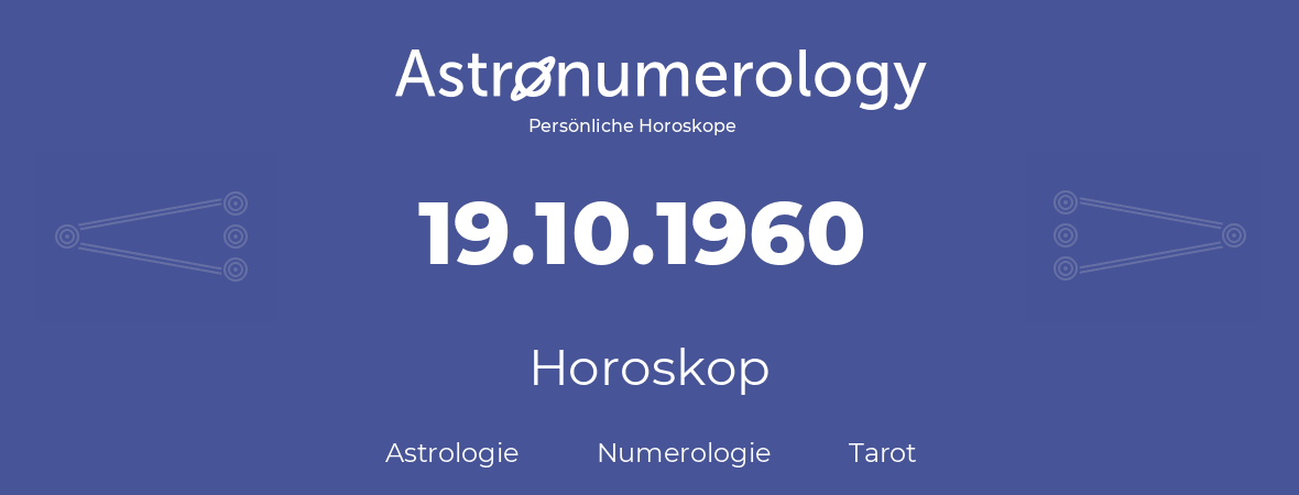 Horoskop für Geburtstag (geborener Tag): 19.10.1960 (der 19. Oktober 1960)