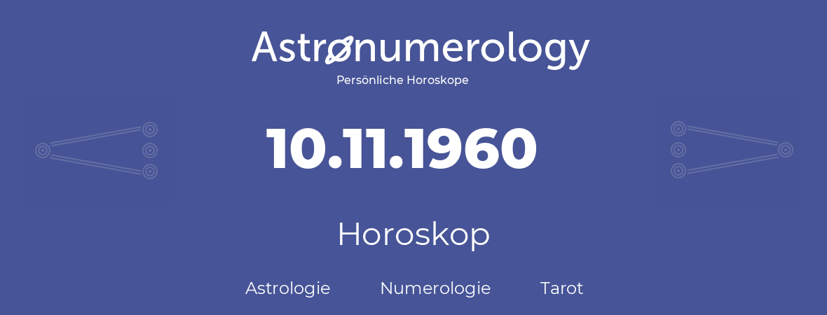 Horoskop für Geburtstag (geborener Tag): 10.11.1960 (der 10. November 1960)