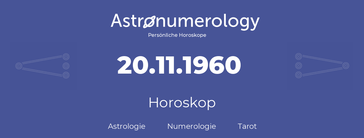 Horoskop für Geburtstag (geborener Tag): 20.11.1960 (der 20. November 1960)