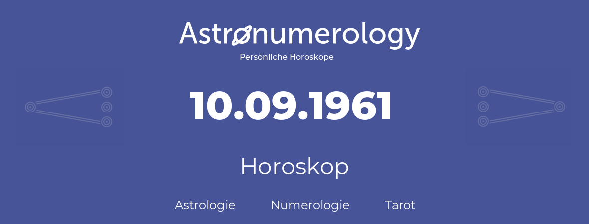 Horoskop für Geburtstag (geborener Tag): 10.09.1961 (der 10. September 1961)
