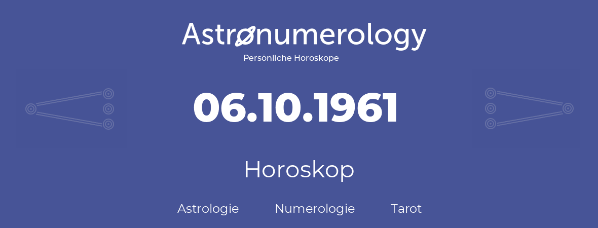 Horoskop für Geburtstag (geborener Tag): 06.10.1961 (der 06. Oktober 1961)