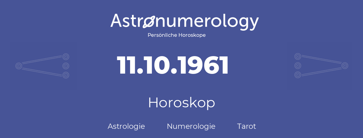 Horoskop für Geburtstag (geborener Tag): 11.10.1961 (der 11. Oktober 1961)