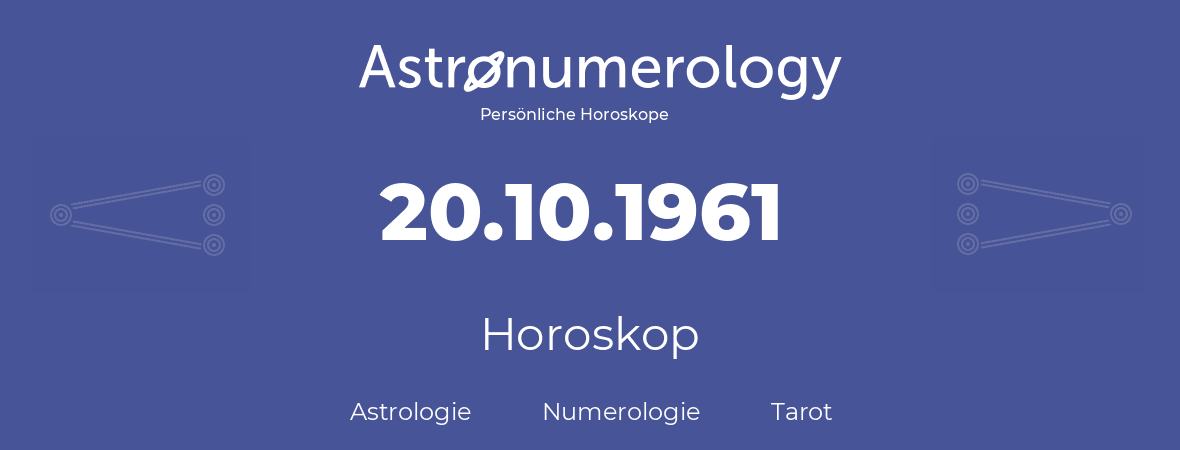 Horoskop für Geburtstag (geborener Tag): 20.10.1961 (der 20. Oktober 1961)
