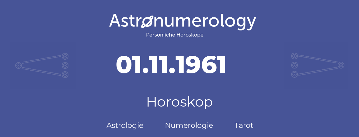 Horoskop für Geburtstag (geborener Tag): 01.11.1961 (der 1. November 1961)
