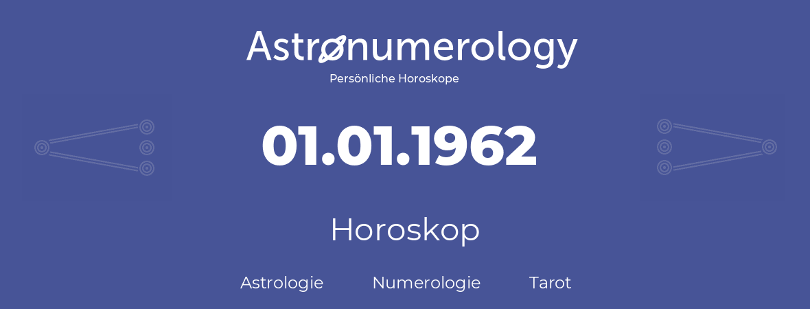 Horoskop für Geburtstag (geborener Tag): 01.01.1962 (der 1. Januar 1962)