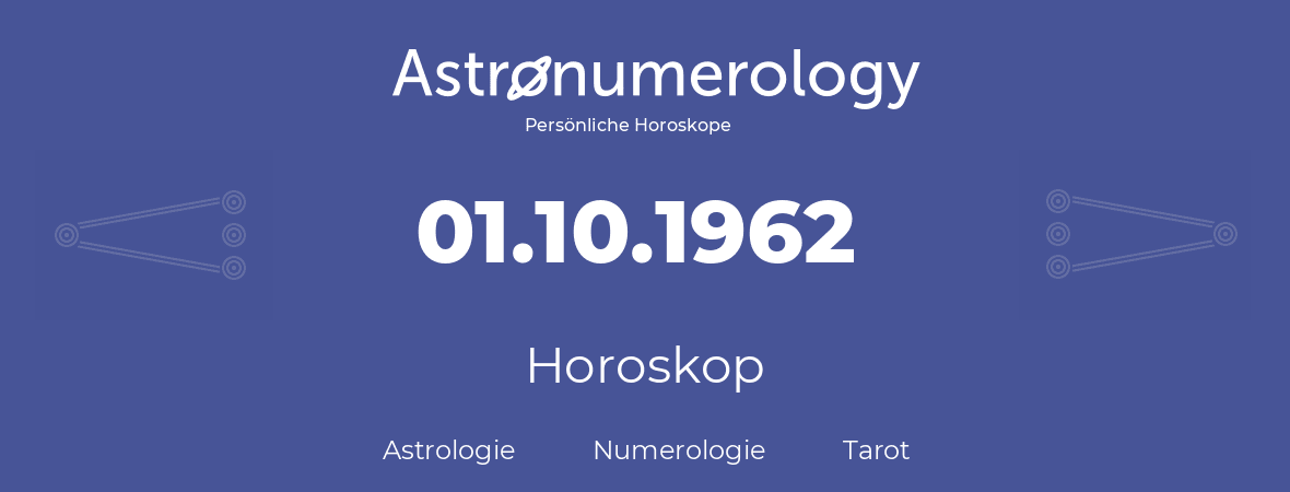 Horoskop für Geburtstag (geborener Tag): 01.10.1962 (der 1. Oktober 1962)