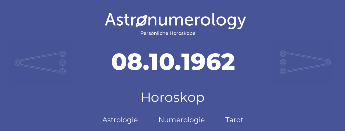 Horoskop für Geburtstag (geborener Tag): 08.10.1962 (der 8. Oktober 1962)