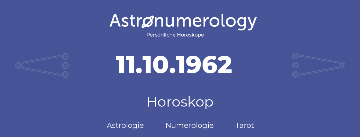 Horoskop für Geburtstag (geborener Tag): 11.10.1962 (der 11. Oktober 1962)