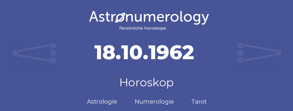 Horoskop für Geburtstag (geborener Tag): 18.10.1962 (der 18. Oktober 1962)