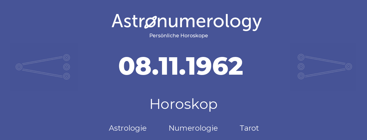 Horoskop für Geburtstag (geborener Tag): 08.11.1962 (der 08. November 1962)