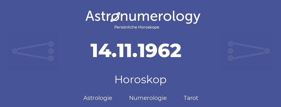 Horoskop für Geburtstag (geborener Tag): 14.11.1962 (der 14. November 1962)