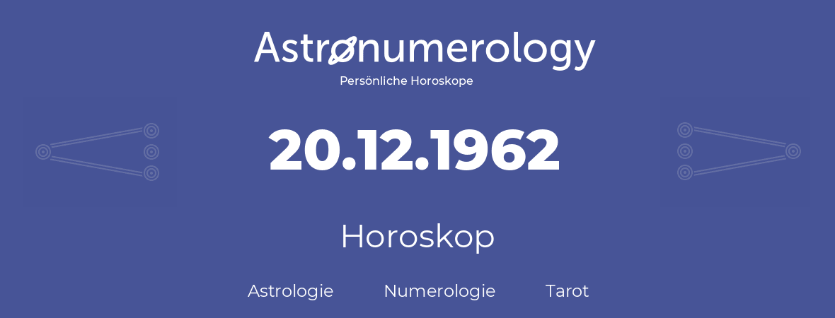 Horoskop für Geburtstag (geborener Tag): 20.12.1962 (der 20. Dezember 1962)