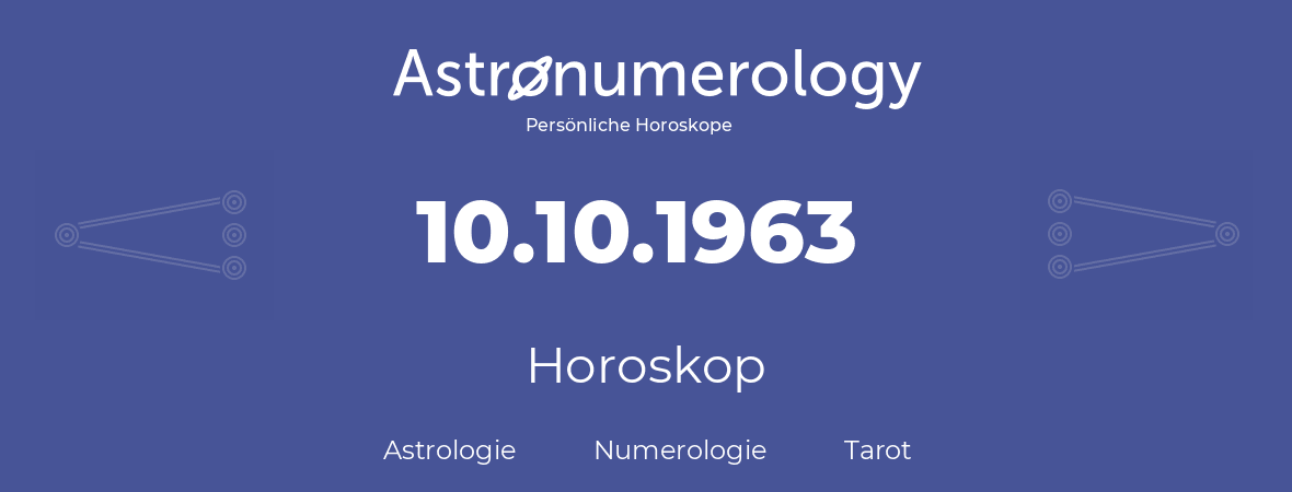 Horoskop für Geburtstag (geborener Tag): 10.10.1963 (der 10. Oktober 1963)