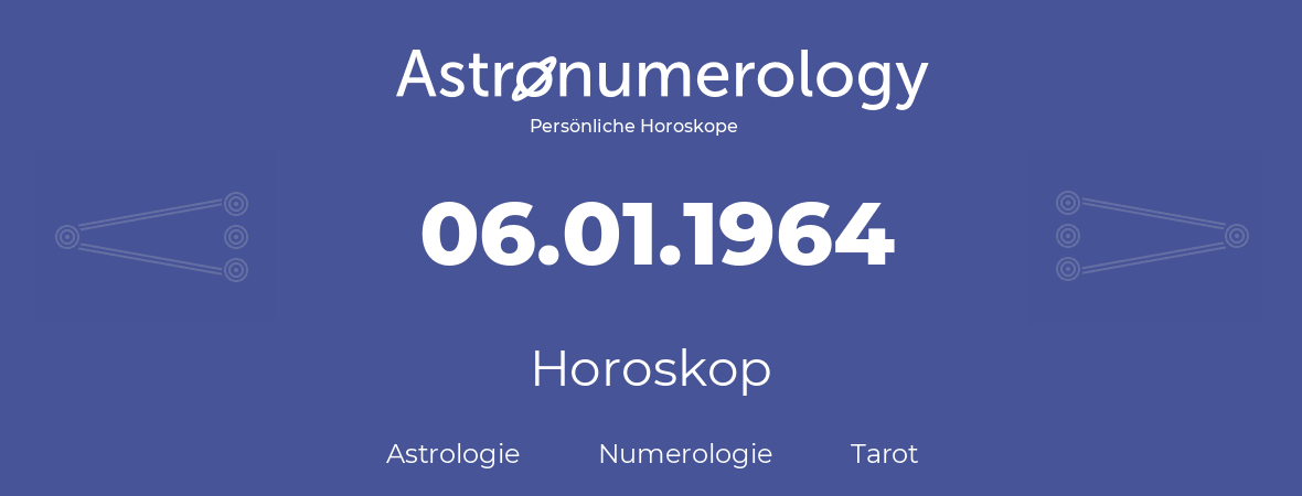 Horoskop für Geburtstag (geborener Tag): 06.01.1964 (der 6. Januar 1964)